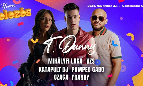 Felezés 10Év! T.Danny / Vzs / Mihályfi Luca / Pumped Gabo / Katapult Dj / Czaga / Franky Nyíregyháza