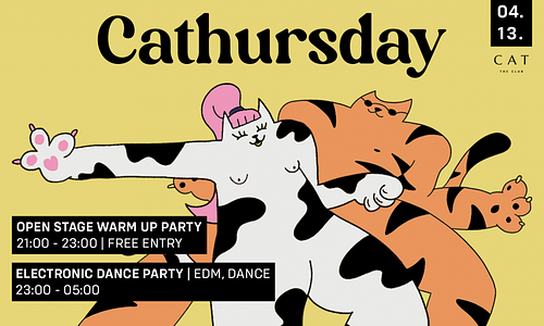 CAT pres. > CATHURSDAY < /04.13. THU/
