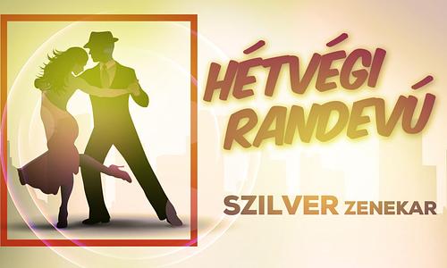 HÉTVÉGI RANDEVÚ . a Szilver zenekarral