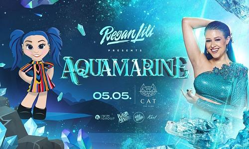 REGÁN LILI ✘ AQUAMARINE → 05.05. ⎮ CAT Budapest