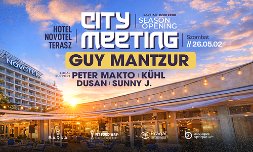 City Meeting Season Opening • Guy Mantzur, Peter Makto, Kühl, Dusan, Sunny J • Hotel Novotel Terasz