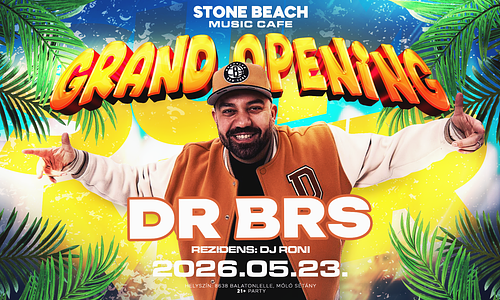 • Grand Opening ✭ DR BRS ✭ // 2026.05.23. // Stone Beach ➤ Balatonlelle