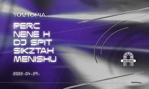 youtopia 008 ~ perc ~ nene h ~ dj spit ~ arzenal // 04.29.