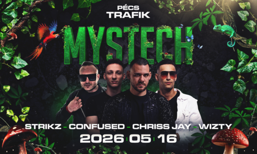 • MYSTECH® Welcome to the Jungle • 2026.05.16. ➢ PÉCS - Trafik