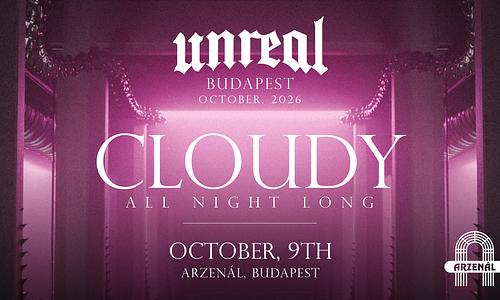 UNREAL x ARZENÁL: CLOUDY ALL NIGHT LONG
