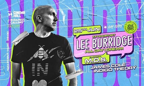 LEE BURRIDGE ● M.O.S ✸daytime event by Cinema Hall & Budapest Calling / 06.25 - FRIENDLY