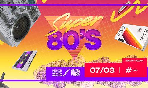 Super 80's Party ☾ Nights of Budapest Park