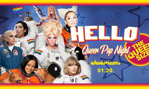 HELLO - THE QUEEN SIZE - Queer Pop Party // Akvárium Klub Kis Hall // Január 20.