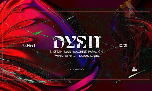 The Etiket w/ DYEN (NL), SIKZTAH, MAN+MACHINE, PARALICH, TWINS PROJECT, TAMAS SZABO ❘ 10.21. ❘ Győr