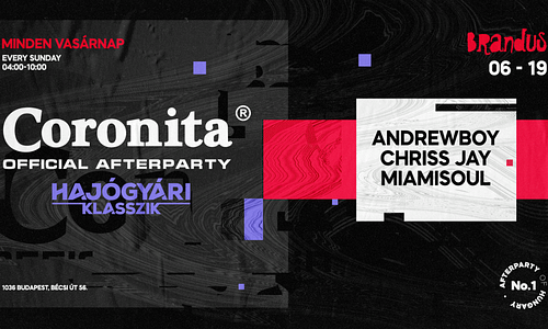Coronita® ✘ Hajógyári Klasszik Afterparty 2022/06/19 | VASÁRNAP 04:00-10:00