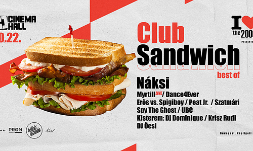 I love 2000's pres.: CLUB SANDWICH (best of)  10.22. - Cinema Hall, Budapest