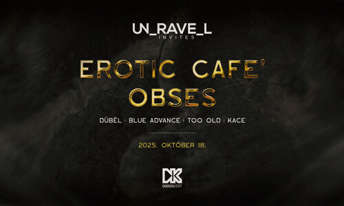 unravel invites: Erotic Cafe' (IT), OBSES (FR)