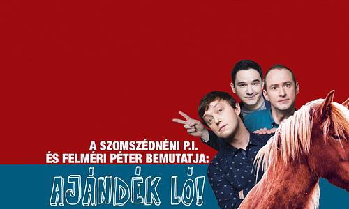 Ajándék ló - Felméri Péter és a Szomszédnéni Produkciós Iroda közös estje