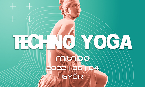 TECHNO YOGA // Győr / Mundo 2.0
