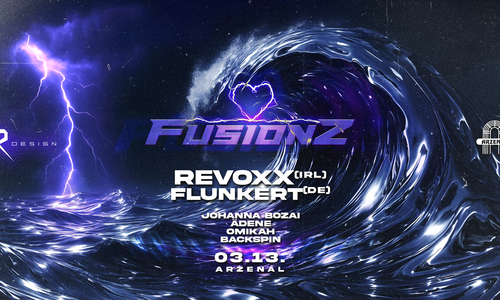 FUSIONZ pres. REVOXX / FLUNKERT @ARZENAL