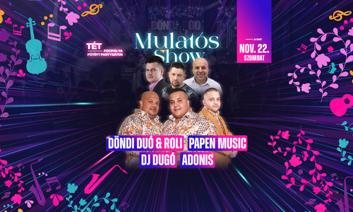  MULATÓS SHOW // TÉT (Fűtött-Padlózott Partysátor) // Nov.22.