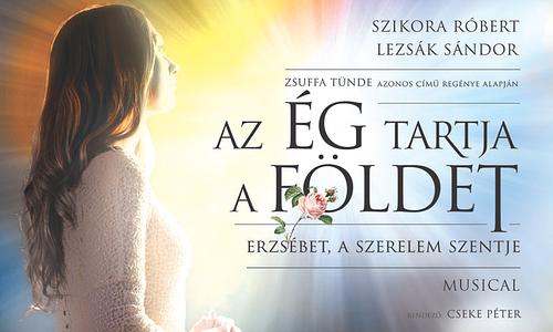 Az Ég tartja a Földet - Erzsébet, a szerelem szentje című musical
