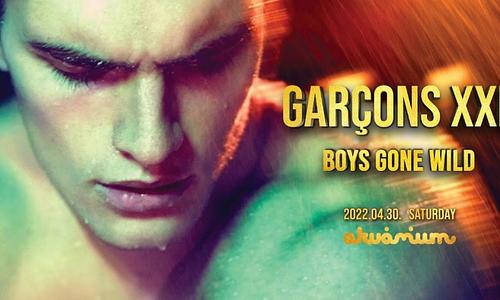 Garçons XXL - Boys Gone Wild // Akvárium NagyHall // 04.30.