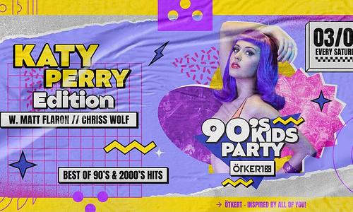90's Kids party - Katy Perry Edition // 03.02.