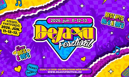 DEJA VU FESZTIVÁL 2026