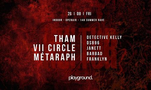 Kultur pres: SUMMER RAVE w/ THAM / MÉTARAPH / VII CIRCLE