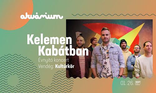 Kelemen Kabátban Évnyitó koncert - Akvárium Klub, NagyHall, Vendég: Kultúrkör