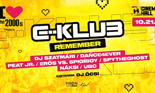 I love 2000's pres.: E-KLUB REMEMBER 10.21. - Cinema Hall