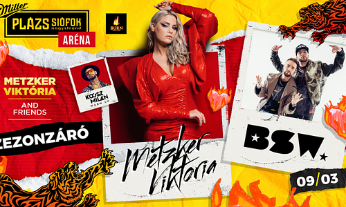 SZEZONZÁRÓ - Metzker Viktória & Friends w/ BSW - Plázs Siófok - Aréna // 09.03.