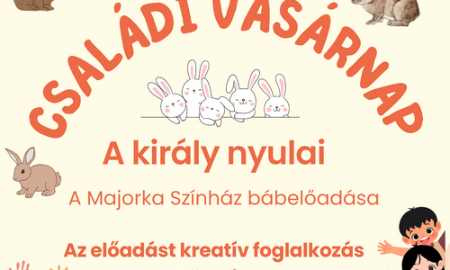 CSALÁDI VASÁRNAP: A király nyulai bábelőadás + kreatív foglalkozás