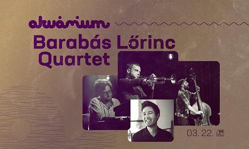 Barabás Lőrinc Quartet // Akvárium Klub, KisHall