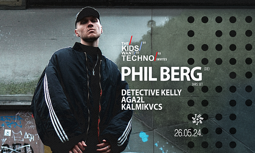 The Kids Want Techno Invites: Phil Berg (3 hrs set)