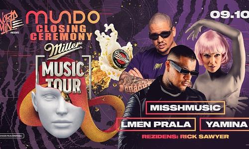 MUNDO 2.0. ※ CLOSING CEREMONY ✘ MILLER MUSIC TOUR ※ 09/10 [SZOMBAT]