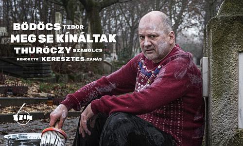 Bödőcs Tibor: Meg se kínáltak