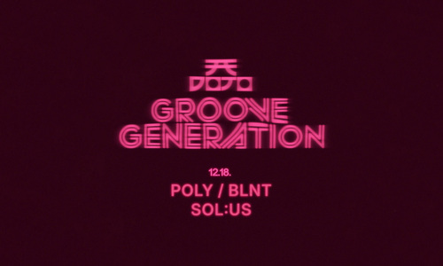 GROOVE GENERATION 12.18.