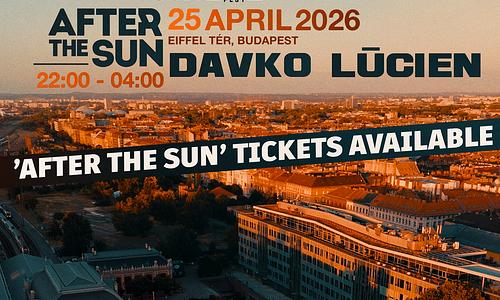 AFTER THE SUN ☽ 22:00-04:00 ✸ season opening w/ DAVKO, LUCIEN ✸ Eiffel tér /Zsiráf ◑ ARP 25 - Night ticket