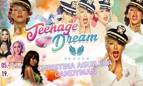 TEENAGE DREAM - Back to 2010's - CANDYMAN! - Heaven 05.19.