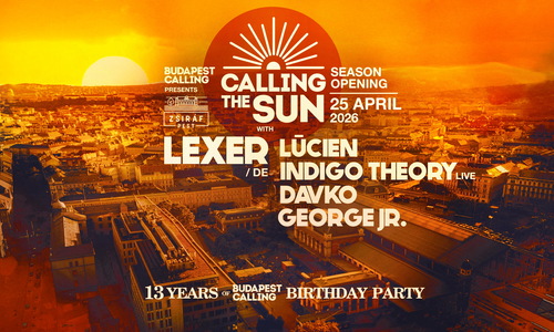 CALLING THE SUN ☀ Season Opening & BPC 13.BDAY w/LEXER ✸Day&Night Open Air☽ Zsiráf Pest ◑ APR 25