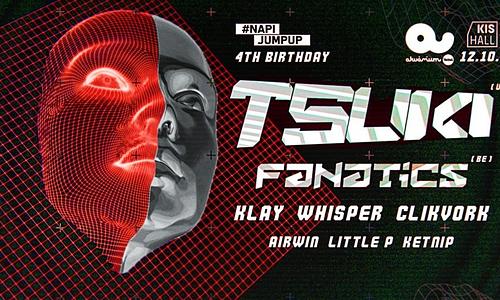 Napijumpup pres.: TSUKI(uk),FANATICS(be) // 12.10.