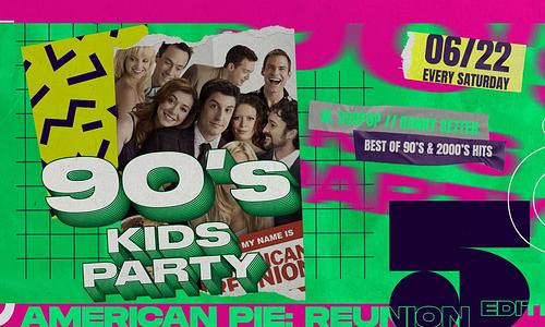 90's Kids Party - American Pie: Reunion Edition // 06.22.