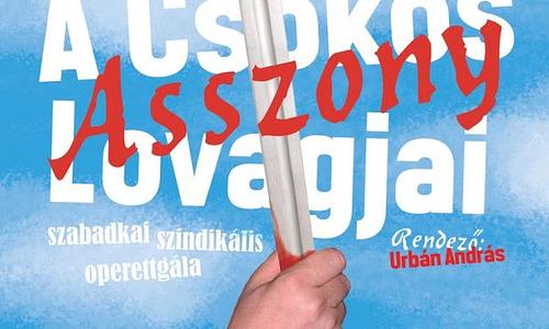 Kosztolányi Dezső Színház (Szabadka): A Csókos Asszony Lovagjai