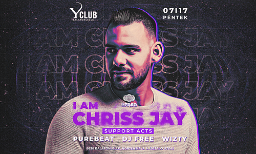 I AM® CHRISS JAY ➢ [2026.07.17.] ➢ Y Club - Balatonlelle