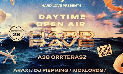 Hard Love presents: DAYTIME OPEN AIR HARD RAVE I A38 Orrterasz I Szeptember 28