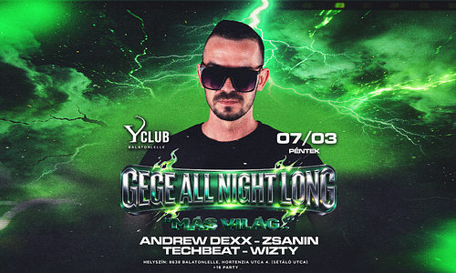 • GEGE ALL NIGHT LONG • 2026.07.03. • Balatonlelle, Y Club
