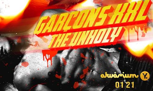GARÇONS XXL ★ THE UNHOLY ★ Akvárium NagyHall ★ 01.21.