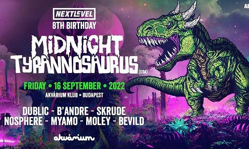Next Level 8th Birthday I MIDNIGHT TYRANNOSAURUS (USA) I Akvárium Klub I szeptember 16.