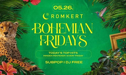 ROMKERT • BOHEMIAN FRIDAYS • 05.26.
