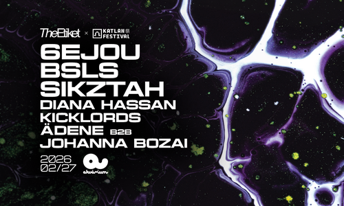 The Etiket x Katlan Festival presents: 6ejou, BSLS, Sikztah