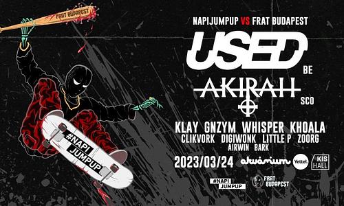 NAPIJUMPUP vs FRAT pres.: USED(be) , AKIRA(sco) @ Akvárium Klub // 03.24.