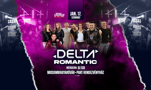 DELTA | ROMANTIC | DJ S!D ➡️ MOSONMAGYARÓVÁR - Part Rendezvényház 🔵 JANUÁR 17. (szombat)
