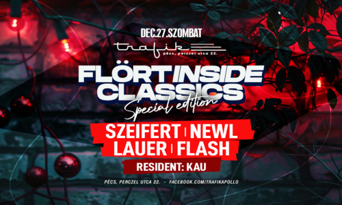 FLÖRT INSIDE CLASSICS-TRAFIK PÉCS-DEC 27.